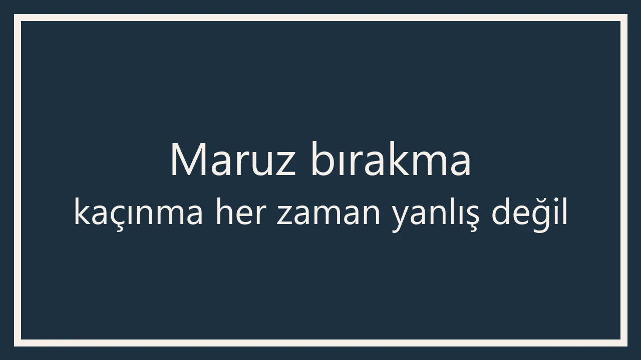 Koyu lacivert çerçeveli 1280×720 WebP afiş; büyük yazıyla Maruz bırakma / kaçınma her zaman yanlış değil.