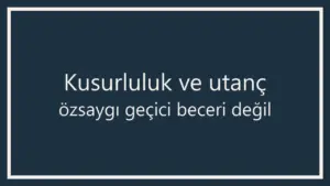 Kusurluluk ve Utanç Şeması: “Yetersizim ve Sevilmeye Layık Değilim” İnancı